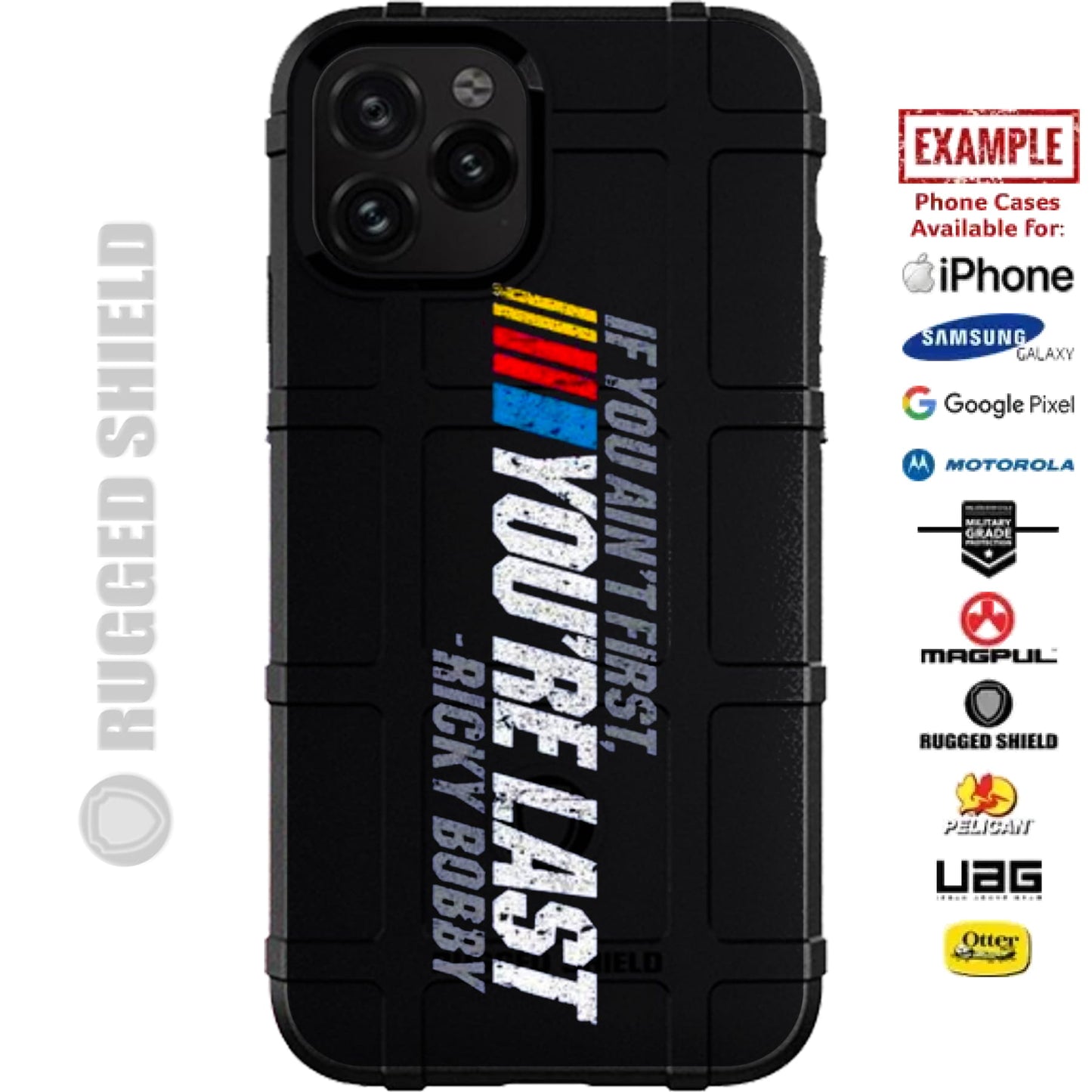 Ricky Bobby - If You Ain't First, You're Last Custom Printed Case Design for Apple, Samsung, Google & Motorola Phone Models