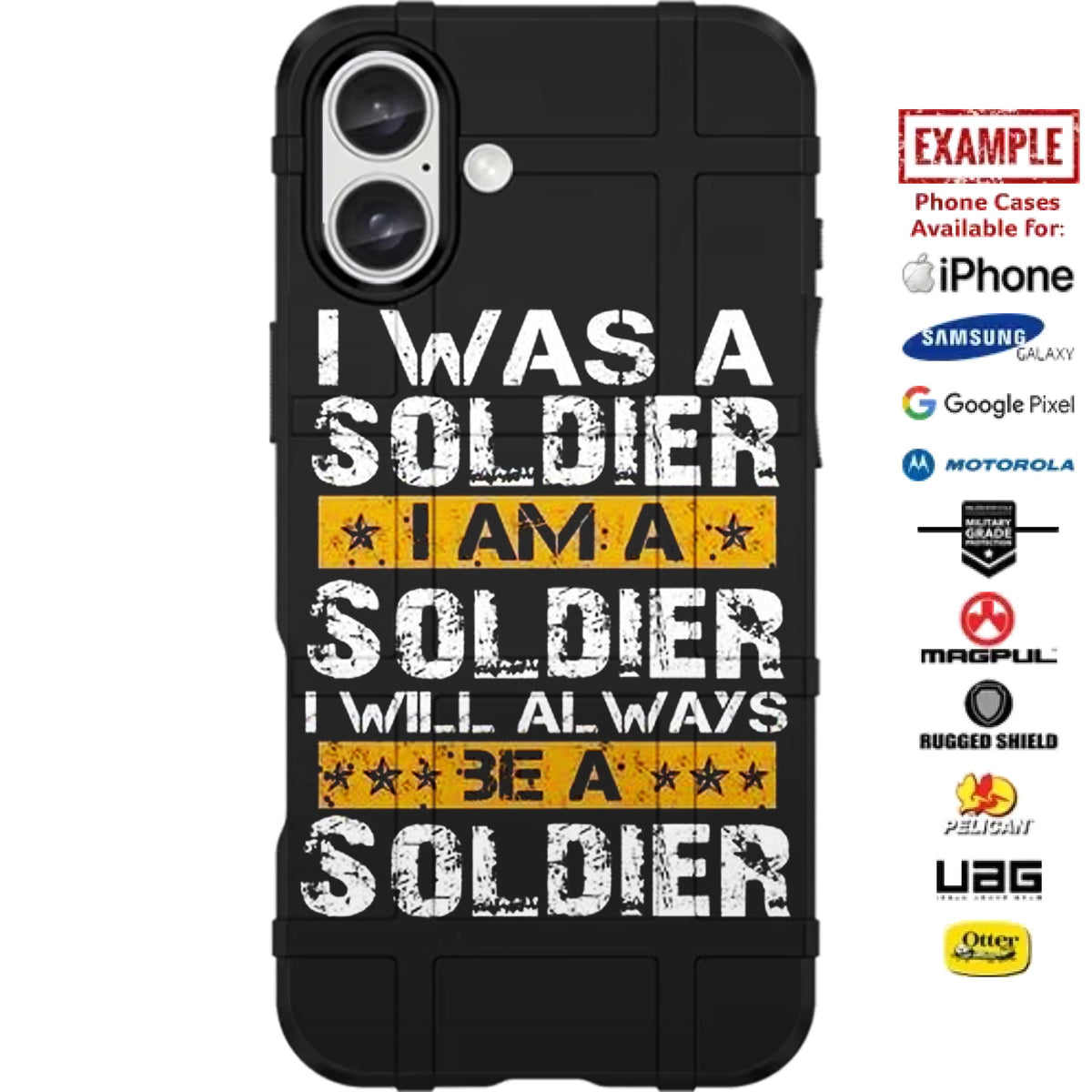 I Was a Soldier I Will Always be a Soldier Custom Printed Case Design for Apple, Samsung, Google & Motorola Phone Models