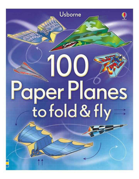 100 Paper Planes to Fold and Fly