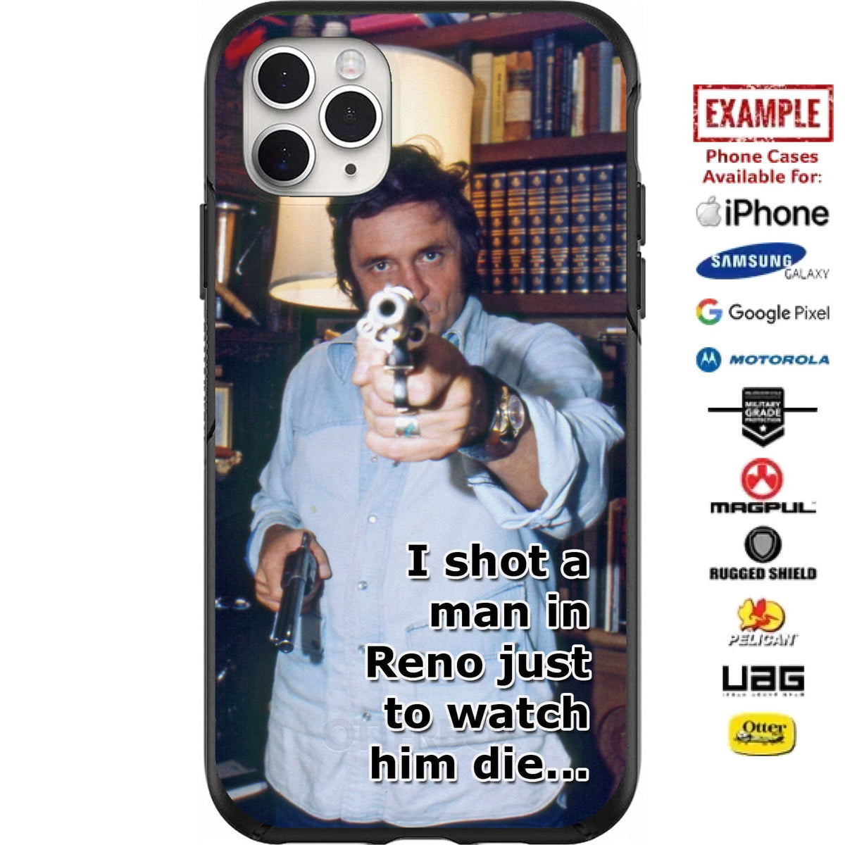 Johnny Cash - "I Shot A Man in Reno" Custom Printed Case Design for Apple, Samsung, Google & Motorola Phone Models