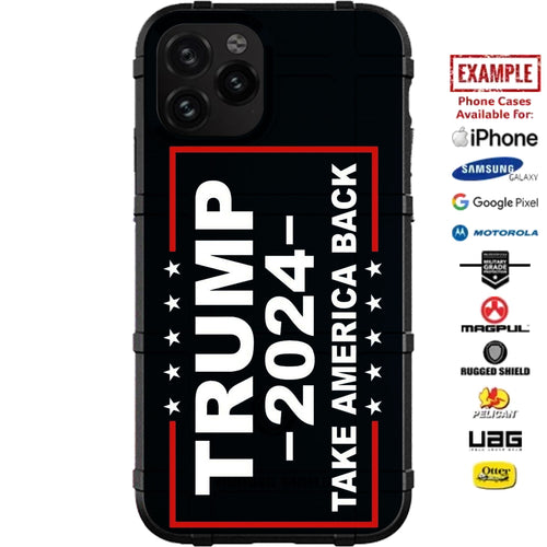 TRUMP 2024 Take America Back Custom Printed Case Design for Apple, Samsung, Google & Motorola Phone Models