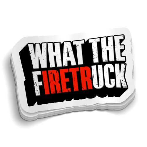 What The FiretrUCK Sticker