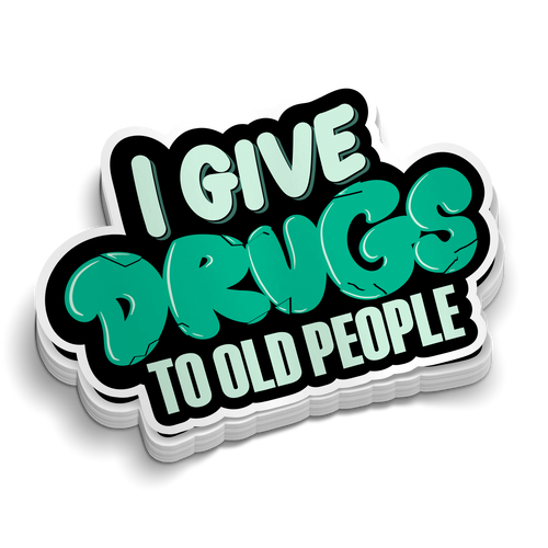 Give Drugs to Old People - Funny Medical Stickers