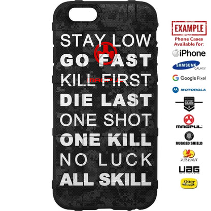Stay Low, Go Fast, Kill First, Die Last, One Shot, One Kill, No Luck, All Skill on Camouflage Custom Printed Case Design for Apple, Samsung, Google & Motorola Phone Models