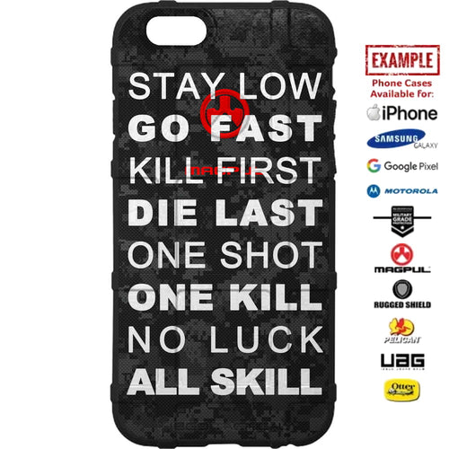 Stay Low, Go Fast, Kill First, Die Last, One Shot, One Kill, No Luck, All Skill on Camouflage Custom Printed Case Design for Apple, Samsung, Google & Motorola Phone Models