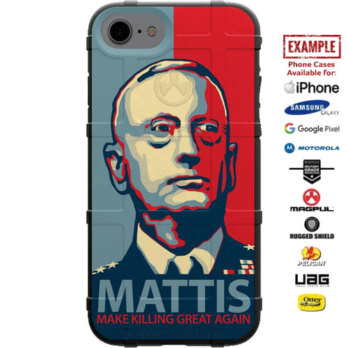 General James Mad Dog Mattis, Make Killing Great Again Meme Design Custom Printed Case Design for Apple, Samsung, Google & Motorola Phone Models